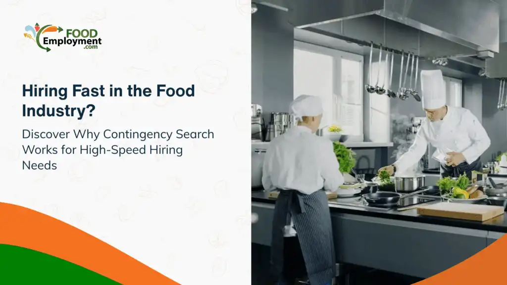 Fast-paced food industry hiring made easier with contingency search