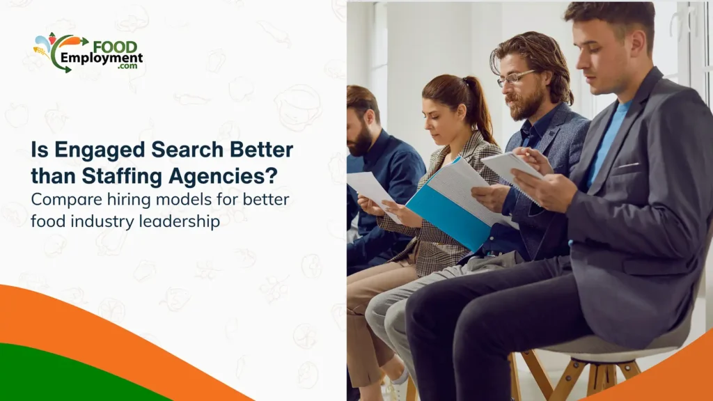 Food executive recruitment through engaged search vs staffing