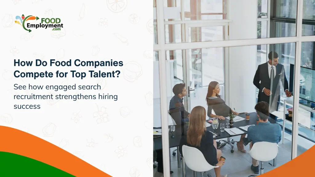 Food company hiring top talent using engagement search strategy