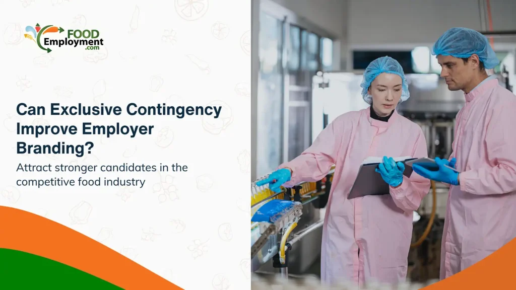 Exclusive contingency search improving employer branding in food industry hiring